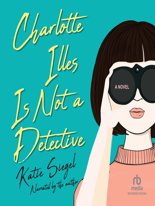 Title details for Charlotte Illes Is Not a Detective by Katie Siegel - Wait list